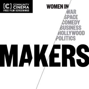 MAKERS  Executive Producers: Dyllan McGee & Peter Kunhardt MAKERS is a six-part PBS series profiling the impact women have had over the past 50 years in six industries —  comedy, politics, space, war, business, an