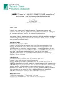 source \ sors \ n 1: ORIGIN, BEGINNING 2: a supplier of information 3: the beginning of a stream of water Michael J. Berens The Seattle Times [removed]