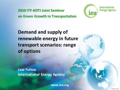 Understanding the opportunities for using low carbon fuels for transportation    Pierpaolo Cazzola International Energy Agency