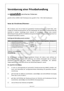 Vereinbarung einer Privatbehandlung mit gesetzlich versicherten Patienten gemäß. § 4 Abs. 5b BMV-Z (für Primärkassen) bzw. gemäß § 7 Abs. 7 EKV-Z (für Ersatzkassen) Name des Versicherten/Patienten: