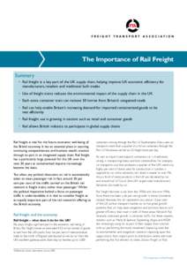 The Importance of Rail Freight Summary •	 Rail freight is a key part of the UK supply chain, helping improve UK economic efficiency for manufacturers, retailers and traditional bulk trades •	 Use of freight trains re
