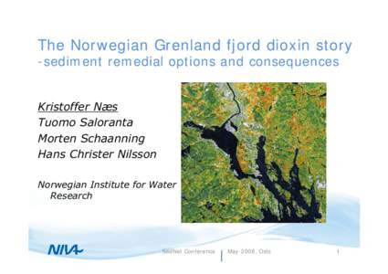 The Norwegian Grenland fjord dioxin story -sediment remedial options and consequences Kristoffer Næs Tuomo Saloranta Morten Schaanning Hans Christer Nilsson