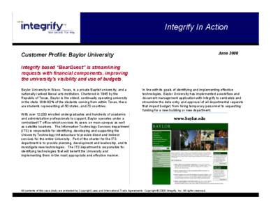 Integrify In Action June 2008 Customer Profile: Baylor University Integrify based “BearQuest” is streamlining requests with financial components, improving