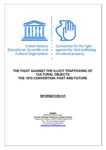 THE FIGHT AGAINST THE ILLICIT TRAFFICKING OF CULTURAL OBJECTS THE 1970 CONVENTION: PAST AND FUTURE INFORMATION KIT