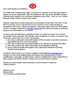 Dear Club Members & Exhibitors, On behalf of the Canadian Dog Judges Association, I would like to take this opportunity to update you on our organization. Since its inception in 1997, one of our mandates is Judges’ Edu