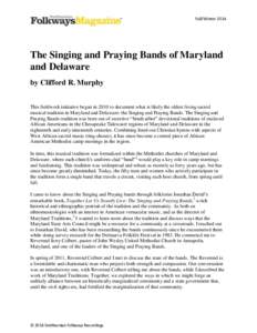 Fall/Winter[removed]The Singing and Praying Bands of Maryland and Delaware by Clifford R. Murphy This fieldwork initiative began in 2010 to document what is likely the oldest living sacred
