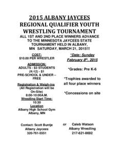 2015 ALBANY JAYCEES REGIONAL QUALIFIER YOUTH WRESTLING TOURNAMENT ALL 1ST AND 2ND PLACE WINNERS ADVANCE TO THE MINNESOTA JAYCEES STATE TOURNAMENT HELD IN ALBANY,