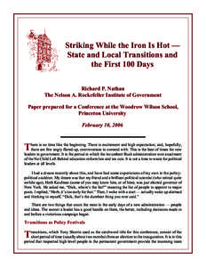 Striking While the Iron Is Hot — State and Local Transitions and the First 100 Days Richard P. Nathan The Nelson A. Rockefeller Institute of Government Paper prepared for a Conference at the Woodrow Wilson School,