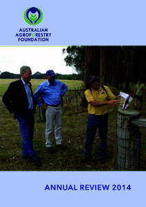 ANNUAL REVIEW 2014  AGROFORESTRY THE WISE USE OF TREES AND SHRUBS ON FARMS Agroforestry is the establishment and management of trees on farms by farmers for the reasons that are important to them.