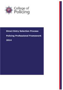 Direct Entry Selection Process Policing Professional Framework 2014 NOT PROTECTIVELY MARKED Direct Entry Selection Process: Policing Professional Framework