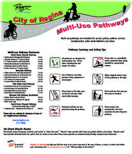 Multi-use pathways are intended for use by cyclists, walkers, runners, skateboarders, roller skaters/bladers and skiers. P a t h w a y C o u r t e s y a n d S a f e t y Ti p s M u l t i - u s e Pa t h w a y D i s t a n c