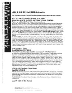 JUN & JUL 2015 at BAMcinématek The Wall Street Journal is the title sponsor for BAMcinématek and BAM Rose Cinemas. MAY 29—JUNDays, 28 Films, 23 in 35mm)  BLACK & WHITE ’SCOPE: INTERNATIONAL CINEMA