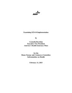 Examining ICD-10 Implementation  by Carmella Bocchino Executive Vice President America’s Health Insurance Plans