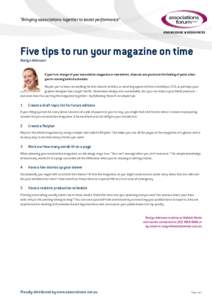 “Bringing associations together to boost performance” KNOWLEDGE & RESOURCES Five tips to run your magazine on time Roslyn Atkinson If you’re in charge of your association magazine or newsletter, chances are you kno