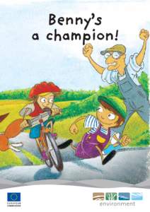 Benny’s a champion! This publication has been edited by DG Environment. The publication is also available at the DG Environment website for Young People and Environment: http ://ec.europa.eu/environment/youth/index_en