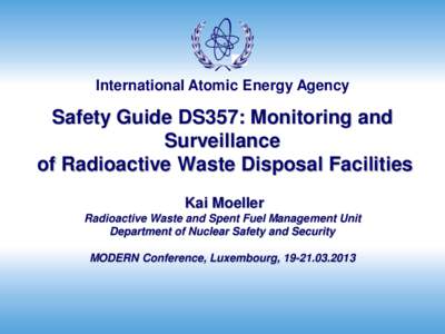 International Atomic Energy Agency  Safety Guide DS357: Monitoring and Surveillance of Radioactive Waste Disposal Facilities Kai Moeller