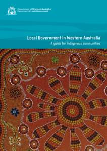 Government of Western Australia  Department of Local Government Local Government in Western Australia A guide for Indigenous communities