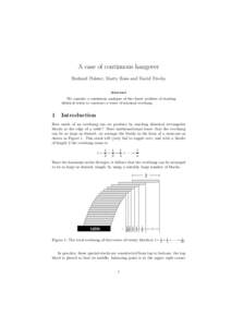 A case of continuous hangover Burkard Polster, Marty Ross and David Treeby Abstract We consider a continuous analogue of the classic problem of stacking identical bricks to construct a tower of maximal overhang.