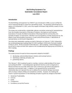 Well Drilling Equipment Tax Stakeholder Consultation Report June 2013 Introduction The Well Drilling and Equipment Tax (“WDET”) was introduced in 1948 as a way to offset the cost of repairing damage to roads from wel