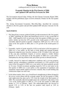 Press Release (embargoed until 4:15 p.m. on 28 May[removed]Economic Situation in the First Quarter of 2004 and Updated GDP and Price Forecasts for 2004 The Government released today (Friday) the First Quarter Economic Repo