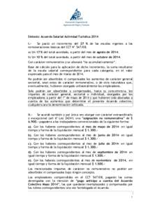 Síntesis: Acuerdo Salarial Actividad Turística 2014 I.Se pactó un incremento del 27 % de las escalas vigentes a las remuneraciones básicas del CCT N° a) Un 17 % del total acordado, a partir del mes de agosto