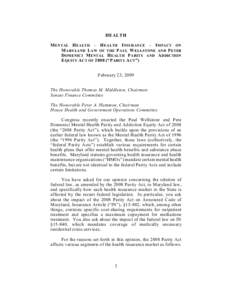 HEALTH M ENTAL H EALTH – H EALTH I NSURANCE – I MPACT ON M ARYLAND L AW OF THE P AUL W ELLSTONE AND P ETER D OMENICI M ENTAL H EALTH P ARITY AND A DDICTION E QUITY A CT OF 2008 (“P ARITY A CT”) February 23, 2009