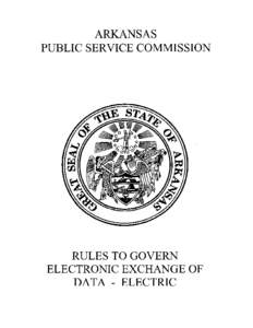 ARKANSAS PUBLIC SERVICE COMMISSION RULES TO GOVERN ELECTRONIC EXCHANGE OF DATA - ELECTRIC