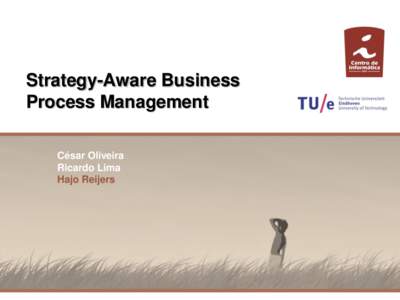 Strategy-Aware Business Process Management César Oliveira Ricardo Lima Hajo Reijers