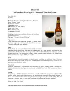 BeerFM Milwaukee Brewing Co. “Admiral” Stache Review May 30th, 2012 By Andy Brewery: Milwaukee Brewing Co., Milwaukee, Wisconsin Beer: “Admiral” Stash