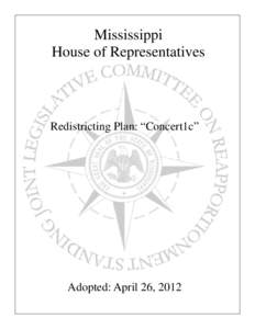 Mississippi House of Representatives Redistricting Plan: “Concert1c”  Adopted: April 26, 2012