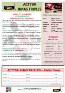 SUNDAY 21ST of DECEMBER AMF TUGGERANONG 9.15am check in for a 9.30am start. The ACTTBA would like to invite all TBA registered players to come and bowl in the 2014 ACTTBA XMAS Triples. FORMAT: This is a handicap event ba