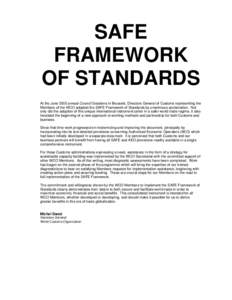 SAFE FRAMEWORK OF STANDARDS At the June 2005 annual Council Sessions in Brussels, Directors General of Customs representing the Members of the WCO adopted the SAFE Framework of Standards by unanimous acclamation. Not onl