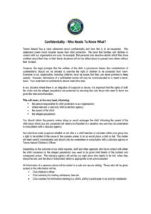 Confidentiality - Who Needs To Know What? Tennis Ireland has a clear statement about confidentiality and how this is to be respected. This statement covers much broader issues than child protection. We insist that famili
