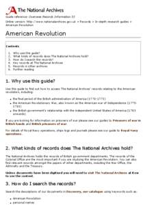 Guide reference: Overseas Records Information 52 Online version: http://www.nationalarchives.gov.uk > Records > In-depth research guides > American Revolution American Revolution Contents
