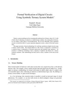Formal Verification of Digital Circuits Using Symbolic Ternary System Models Randal E. Bryant Carl-Johan Seger Carnegie Mellon University