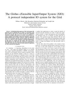 The Globus eXtensible Input/Output System (XIO): A protocol independent IO system for the Grid William Allcock, John Bresnahan, Rajkumar Kettimuthu and Joseph Link Mathematics and Computer Science Division Argonne Nation