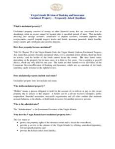 Virgin Islands Division of Banking and Insurance Unclaimed Property ~ Frequently Asked Questions What is unclaimed property? Unclaimed property consists of money or other financial assets that are considered lost or aban