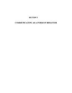 SECTION 3  COMMUNICATING AS A FORM OF BEHAVIOR 13. THE STRANGE WAY WE COMMUNICATE Communication will be defined broadly as the transfer of information,