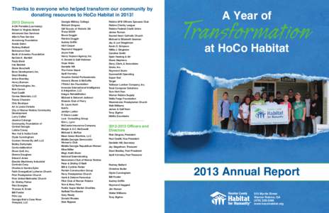 Thanks to everyone who helped transform our community by donating resources to HoCo Habitat in 2013! 2013 Donors A-OK Portable (Lee Insley) Robert & Virginia Abbott Advanced Gas Services