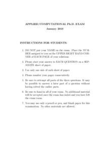 APPLIED/COMPUTATIONAL Ph.D. EXAM January 2010 INSTRUCTIONS FOR STUDENTS: 1. DO NOT put your NAME on the exam. Place the NUMBER assigned to you on the UPPER RIGHT HAND CORNER of EACH PAGE of your solutions. 2. Please star