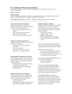 ICS	
  -­	
  Instituto	
  de	
  Ciências	
  Sociais	
  [Lisboa]	
   Av.	
  Prof.	
  Aníbal	
  de	
  Bettencourt,	
  9	
  1600	
  -­‐189	
  Lisboa,	
  Portugal	
  Telf:	
  (+351)	
  217	
  804	
 