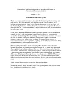 Congressional Briefing: Addressing the Mental Health Impact of Violence and Trauma on Children October 11, 2011 CONGRESSMAN TED POE (R-TX) Thank you very much for being here. I want to thank these experts for coming in t