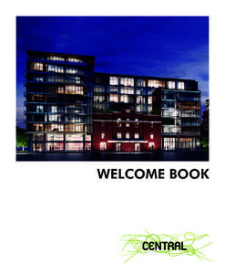 WELCOME BOOK  WELCOME TO YOUR NEW CENTRAL PHASE 1 LOFT. Included in this book is information that will answer questions you may have about Phase 1 at Central and your unit: PAGE