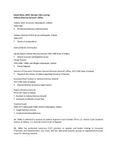 David Miller, ROEC Member (Non-voting) Indiana Attorney General’s Office Indiana State University Indianapolis, Indiana[removed]  BS Education/Business Administration Indiana University School of Law Indianapolis, In