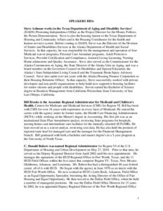 SPEAKERS BIOs Steve Ashman works in the Texas Department of Aging and Disability Services’ (DADS) Promoting Independence Office as the Project Director for the Money Follows the Person Demonstration. Steve is also the 