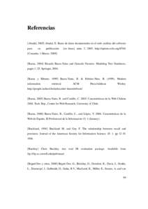 Referencias [Abadal, 2005] Abadal, E. Bases de datos documentales en el web: análisis del software  para         su         publicación       [en   linea].   núm.   3,   2005.   http://ep