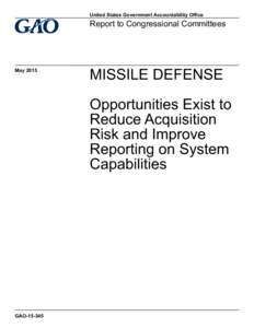 GAO, Missile Defense: Opportunities Exist to Reduce Acquisition Risk and Improve Reporting on System Capabilities
