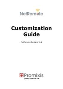 Customization Guide NetRemote Designer 1.1 ©2007, Promixis, LLC