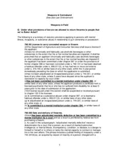 Weapons & Contraband (See also Law Enforcement) Weapons in Field Q. Under what provisions of law are we allowed to return firearms to people that we’ve Baker Acted?
