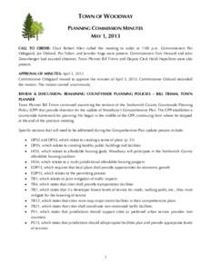 TOWN OF WOODWAY PLANNING COMMISSION MINUTES MAY 1, 2013 CALL TO ORDER: Chair Robert Allen called the meeting to order at 7:00 p.m. Commissioners Per Odegaard, Jan Ostlund, Pat Tallon, and Jennifer Ange were present. Comm